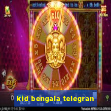 kid bengala telegran